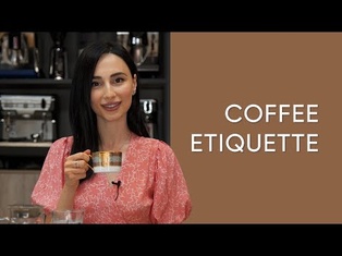 Coffee Etiquette: history of coffee, brewing methods and how to drink coffee